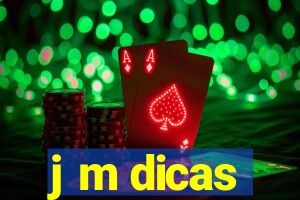 j m dicas